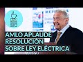 López Obrador celebra “histórica y patriota” decisión del fallo de la SCJN sobre ley Eléctrica