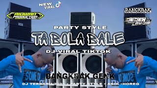 DJ TA BOLA BALE | PARTY STYLE X ASIK” | BANGKRAK GENK | BY RIDWAN PRODUCTION