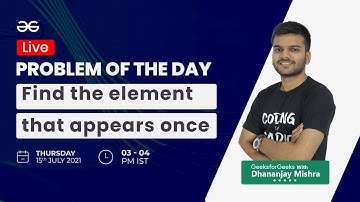 Find the element that appears once | Problem of the day - 14/07/2021 | Dhananjay Mishra