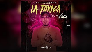 DJ CHAWALA - La Tóxica - Waylam Zebas [Audio Original]