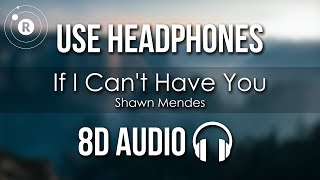 Video thumbnail of "Shawn Mendes - If I Can’t Have You (8D AUDIO)"