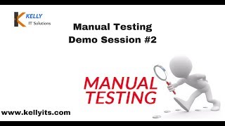 Manual Testing| Demo Session 2|www.kellyits.com