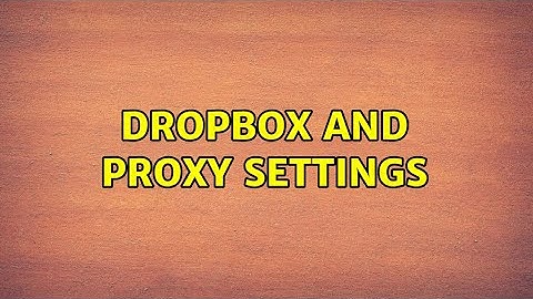 dropbox and proxy settings