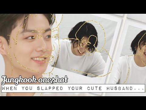 When you slap your cute husband...||BTS FF||J.JK ONESHOT||