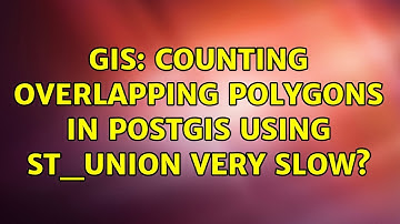 GIS: Counting overlapping polygons in PostGIS using ST_Union very slow?