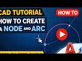 Learn CAD Fast: Node & Arc Creation Tutorial (Step-by-Step)