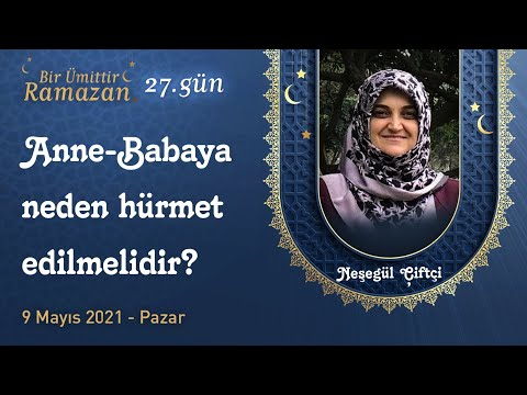 9 MAYIS BİR ÜMİTTİR RAMAZAN | ANNE BABAYA NEDEN HÜRMET EDİLMELİDİR?| NEŞEGÜL ÇİFTÇİ | ASIM YILDIRIM