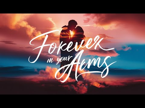 Forever in Your Arms - [Official Lyric Video] (English & Spanish Subtitles)