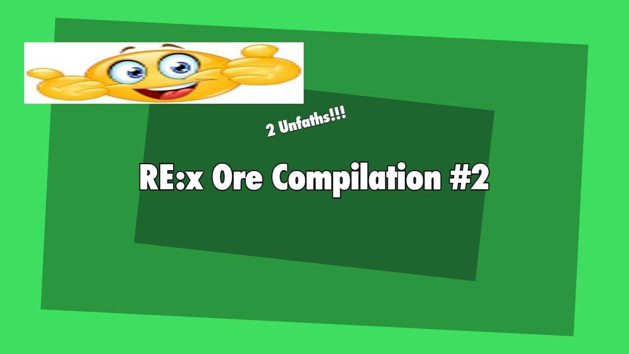 REx:R Ore Compilation #2 - YouTube