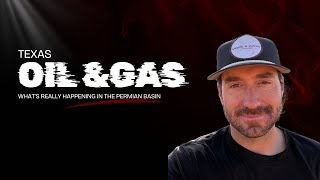 Texas Oil and Gas: What’s Really Happening in the Permian Basin