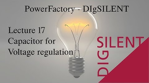 DIgSILENT PowerFactory Tutorial: Lecture 17, SVS and Capacitors for voltage regulation