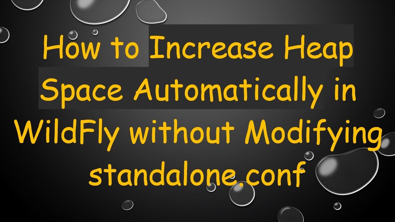 How to Increase Heap Space Automatically in WildFly without Modifying standalone.conf