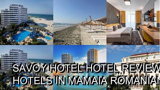 Savoy Hotel Hotel Review Hotels In Mamaia Romanian Hotels