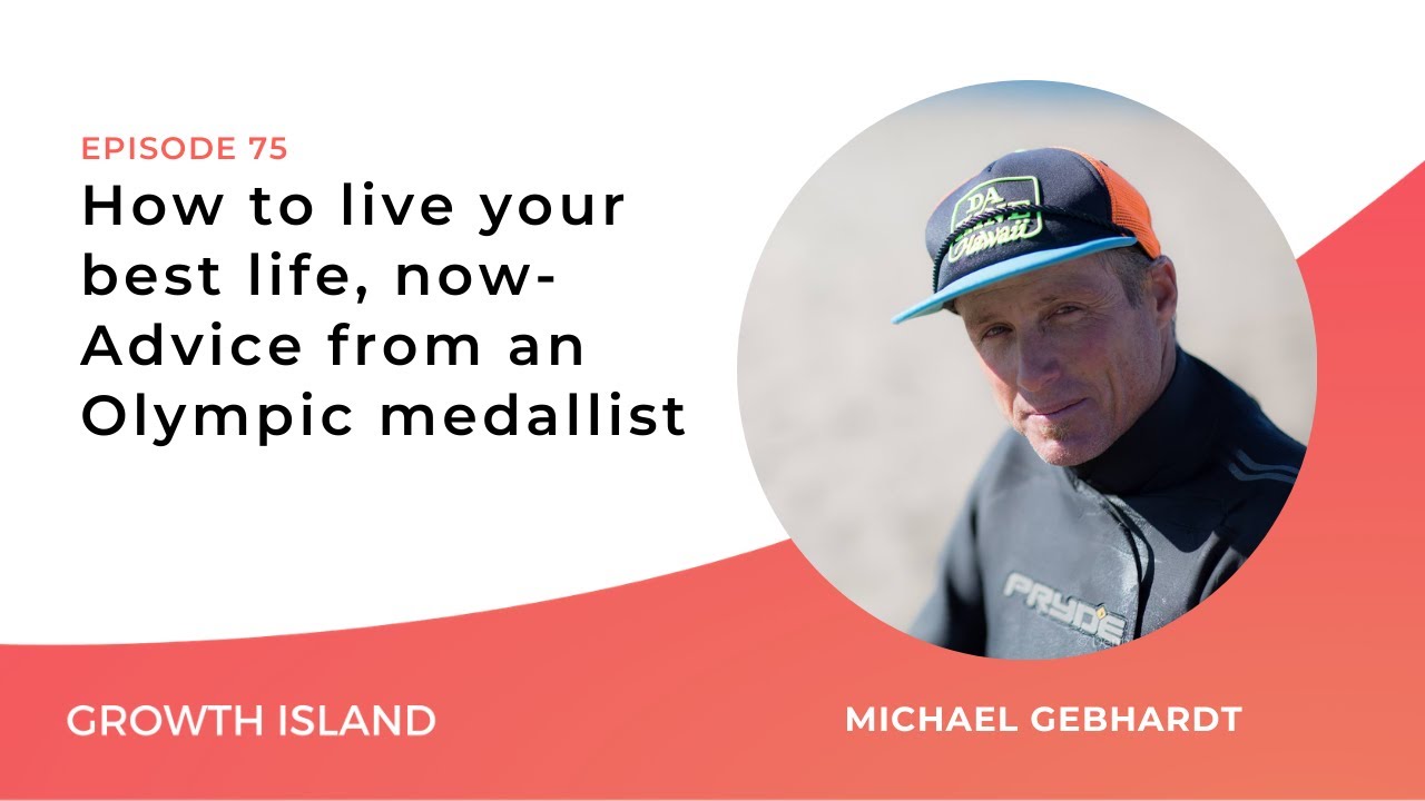 How to Live Your Best Life, Advice from an Olympic Medallist -  Michael Gebhardt | Ep #75