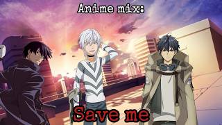 Anime mix: Save me