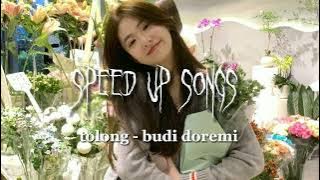 tolong - budi doremi (speed up songs)