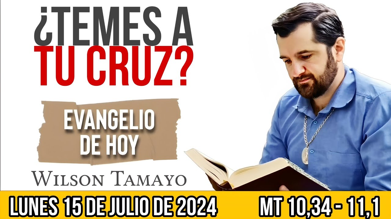 evangelio-de-hoy-lunes-15-de-julio-mt-10-34-11-1-wilson-tamayo