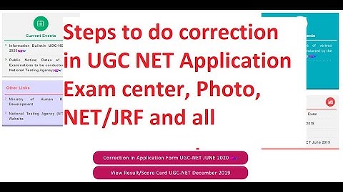 UGC NET Application form correction 2020- Steps - How to change Exam Center, photo,NET JRF and all