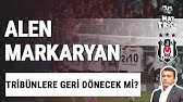 Alen Markaryan Muhtesem 3 Lu Besiktas Birakmamseni Carsi Youtube