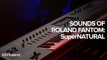 Geluiden van de Roland FANTOM Synthesizer: SuperNATURAL