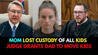 Mom's ALL RIGHTS SUSPENDED - Judge ALLOWED Dad to MOVE Kids