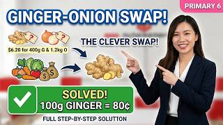 PSLE 2025 Math Paper 2 Question 6 - The Ginger and Onion Swap! Step by Step Solution