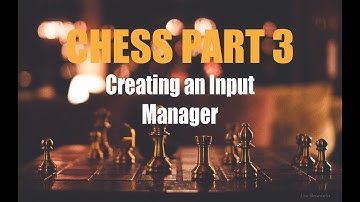 Let’s Make Chess in Unity PART 3 - Creating an Input Manager