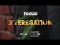 Foolio - Interrogation (Official Music Video)