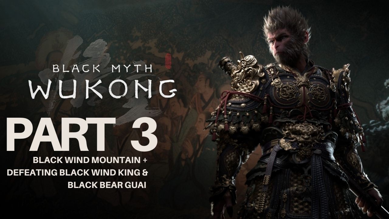 Black Myth: Wukong Gameplay – Part 3 | Black Wind Mountain + Boss Fight Black Bear Guai