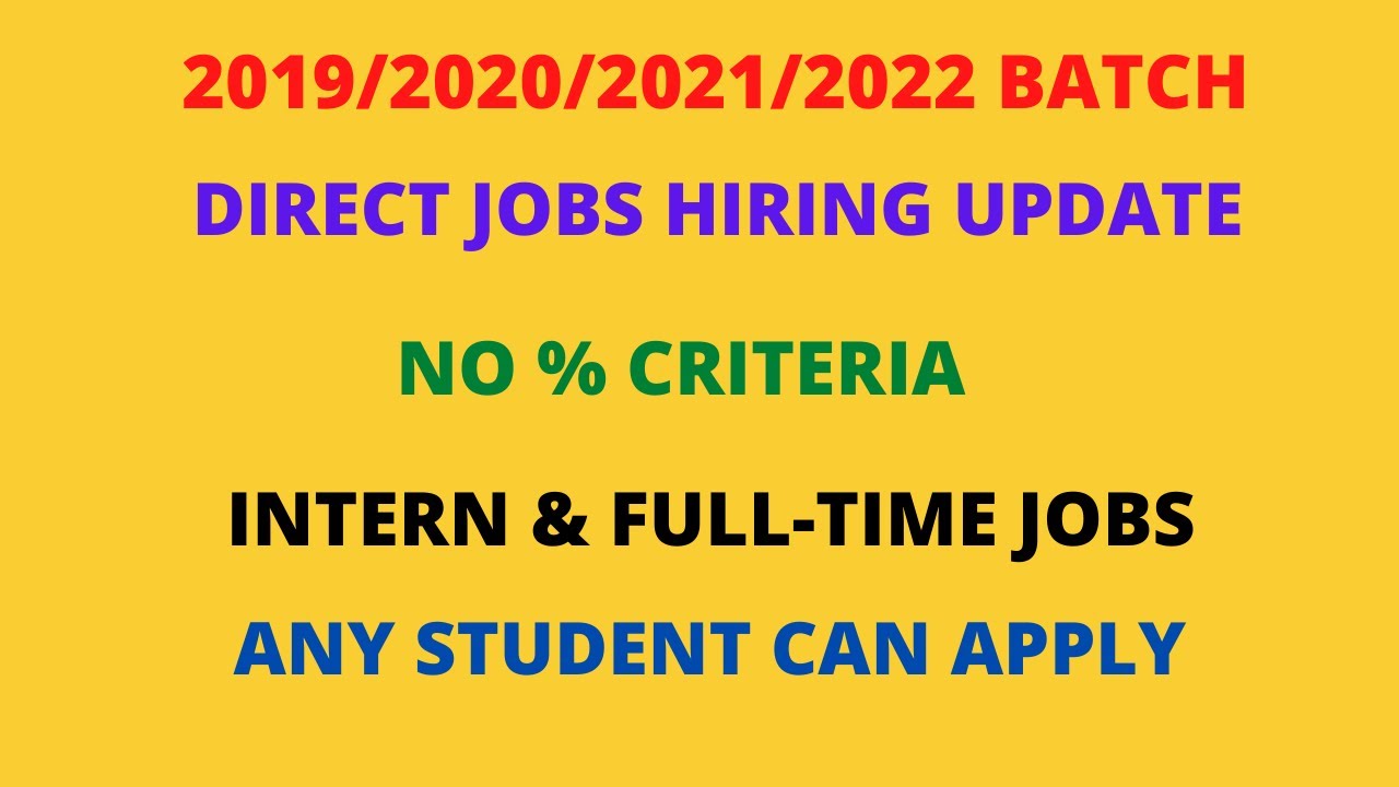 Direct hiring for Freshers | 2019-2022 Batches | Intern & Full-Time Jobs