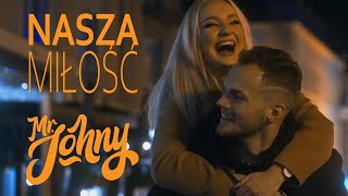 Mr. Johny - Nasza Miłość (Official Video)