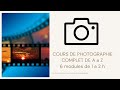 Cours complet en photographie en 6 modules  la photo de a a z en 6