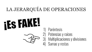 LA JERARQUÍA DE OPERACIONES. ¡Nada recomendable!. Matemáticas Básicas