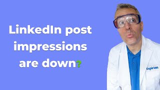 Are LinkedIn post impressions going down