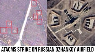 Satellite Images shows the ATACMS Strikes on Russian Dzhankoy airfield, in Crimea.