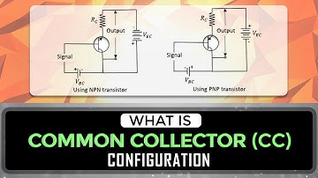What is Common Collector (CC) Configuration of a Transistor | Bipolar Junction Transistor | EDC