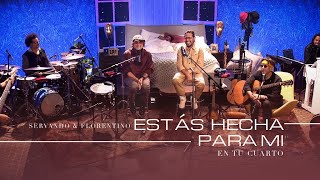 SERVANDO Y FLORENTINO - Estas Hecha Para Mi (EN TU CUARTO) OFICIAL chords