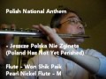Polish National Anthem - Jeszcze Polska Nie Zgineta - Flute by Won Shik Paik