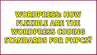 Wordpress: How Flexible are the WordPress Coding Standards for PHPCS? (2 Solutions!!)
