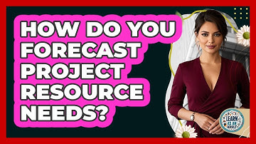 How Do You Forecast Project Resource Needs?