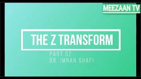 Z Transform in Digital Signal Processing DSP by Dr Imran Shafi || Part 2