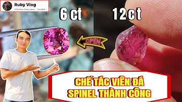 CHẾ TÁC VIÊN ĐÁ SPINEL THÀNH CÔNG
