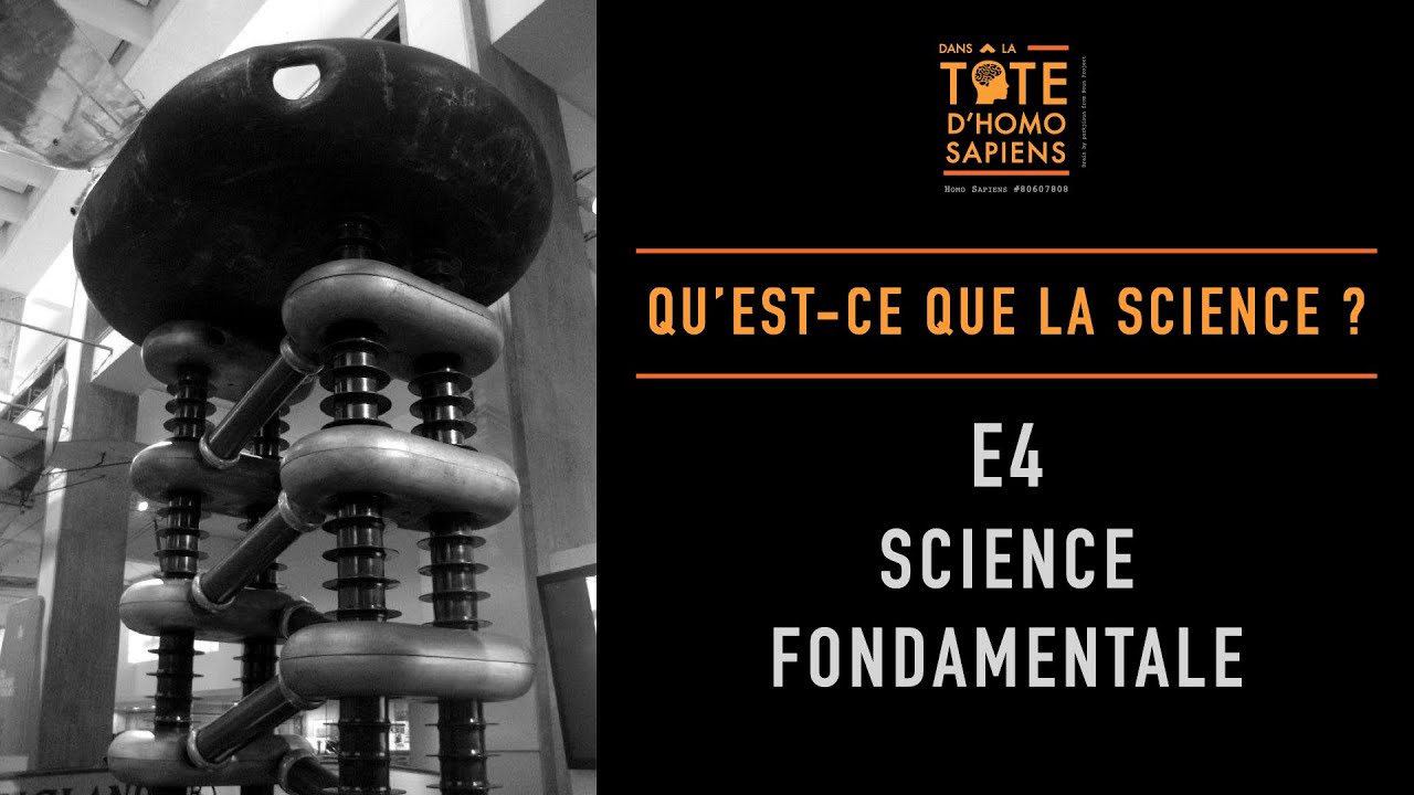 Qu'est-ce que la science – E4 – Science fondamentale - YouTube