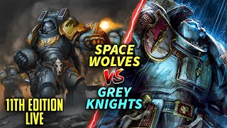11th Edition Live Battle Report Space Wolves vs Grey Knights