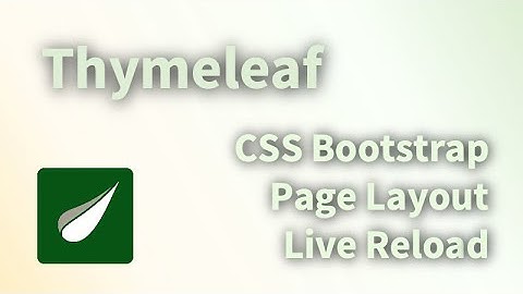 Thymeleaf Setup 2022 - CSS/Bootstrap, Page Layout, Fragments, Live Reload