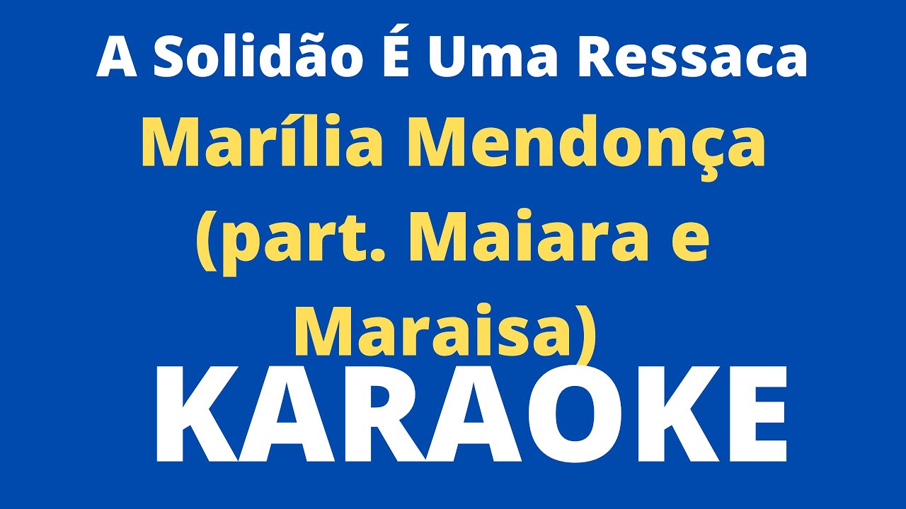 A Solidão É Uma Ressaca   Marília Mendonça part  Maiara e Maraisa    KARAOKE