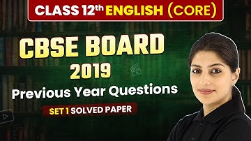 Class 12 English (Core) CBSE 2019 - Previous Year Questions (Set 1 Solved) | CBSE Board Exam