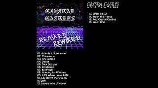 Crystal Castles - Remixed Rewired (FULL ALBUM)