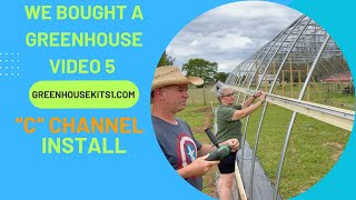 Install "C" Channel on the 24x60 High Tunnel Kit | Build Series Video #5