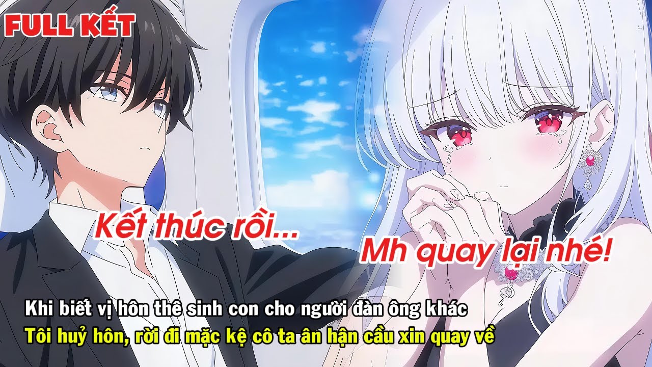 FULL | KHI BIẾT VỊ HÔN THÊ SINH CON CHO NGƯỜI KHÁC TÔI HUỶ HÔN VÀ RỜI ĐI MẶC CÔ TA ÂN HẬN CẦU XIN